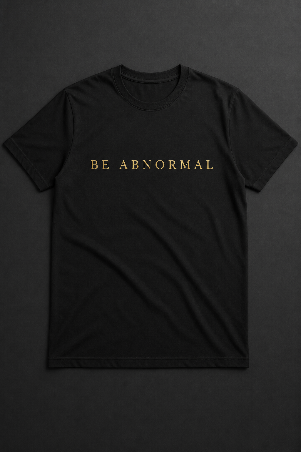Be Abnormal t-shirt